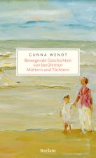 Bewegende Geschichten von berühmten Müttern und Töchtern