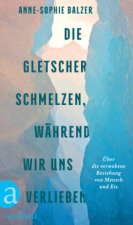 Die Gletscher schmelzen, während wir uns verlieben