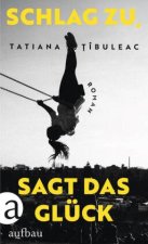 Schlag zu, sagt das Glück