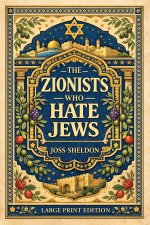 The ZIONISTS who HATE JEWS