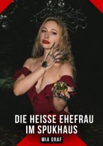 Die heiße Ehefrau im Spukhaus