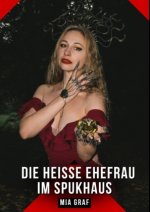 Die heiße Ehefrau im Spukhaus