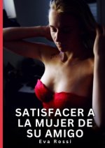 Satisfacer a la mujer de su amigo