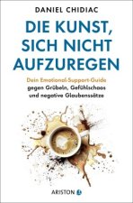 Die Kunst, sich nicht aufzuregen