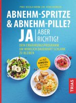 Abnehm-Spritze & Abnehm-Pille? Ja, aber richtig!