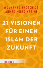 21 Visionen für einen Islam der Zukunft