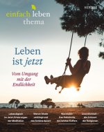 Leben ist jetzt -vom Umgang mit der Endlichkeit