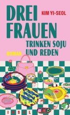 Drei Frauen trinken Soju und reden