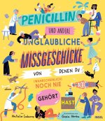 Penicillin und andere unglaubliche Missgeschicke, von denen du (wahrscheinlich) noch nie gehört hast