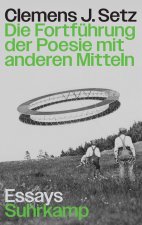 Die Fortführung der Poesie mit anderen Mitteln