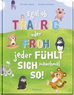 Egal ob traurig oder froh, jeder fühlt sich manchmal so!