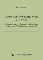 Ciceros actio prima gegen Verres (Cic.Ver.1).Einleitung, Primärtext, Übersetzung und Kommentar mit Schwergewicht auf Strategie und Redeschmuck