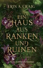 Ein Haus aus Ranken und Ruinen