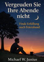 Vergeuden Sie Ihre Abende nicht