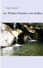 Im wilden Norden von Italien