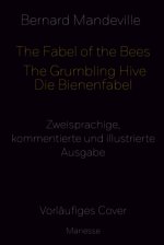 The Fabel of the Bees. The Grumbling Hive / Die Bienenfabel