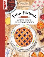 Petite Pâtisserie. 80 süße Rezepte, die glücklich machen