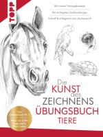 Die Kunst des Zeichnens Tiere Übungsbuch