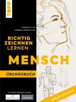 Richtig Zeichnen lernen Menschen. Übungsbuch