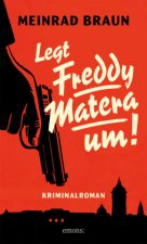 Legt Freddy Matera um!