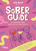 Sober Guide - So wird dein Leben auch nüchtern zum Rausch