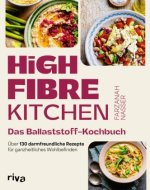 High Fibre Kitchen - Das Ballaststoff-Kochbuch