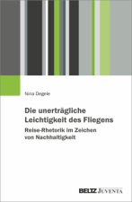 Die unerträgliche Leichtigkeit des Fliegens. Reise-Rhetorik im Zeichen von Nachhaltigkeit