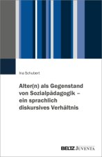 Alter(n) als Gegenstand von Sozialpädagogik - ein sprachlich diskursives Verhältnis