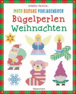 Mein buntes Vorlagenbuch: Bügelperlen Weihnachten. Über 100 Motive