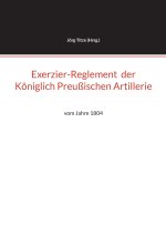Exerzier-Reglement der Königlich Preußischen Artillerie