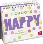 I choose happy