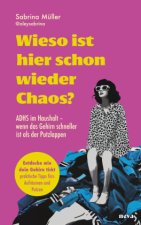 Wieso ist hier schon wieder Chaos. ADHS im Haushalt
