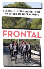 FRONTAL - Ein Unfall, sieben Radprofis und die Geschichte ihrer Karriere