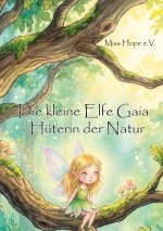 Die kleine Elfe Gaia - Hüterin der Natur