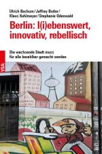 Berlin: l(i)ebenswert, innovativ, rebellisch