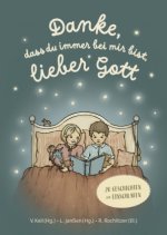 Danke, dass du immer bei mir bist, lieber Gott
