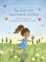 Du bist ein Geschenk Gottes