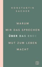 Warum mir das Sprechen über das Ende Mut zum Leben macht