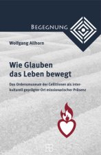 Wie Glauben das Leben bewegt