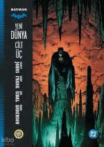 Batman - Yeni Dünya Cilt 3