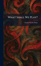 What Shall We Play?