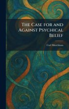 The Case for and Against Psychical Belief