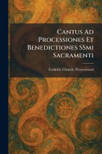 Cantus Ad Processiones Et Benedictiones SSmi Sacramenti