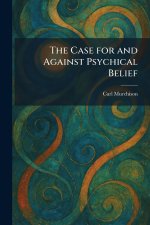 The Case for and Against Psychical Belief