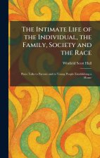 The Intimate Life of the Individual, the Family, Society and the Race