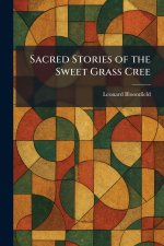 Sacred Stories of the Sweet Grass Cree
