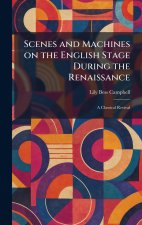 Scenes and Machines on the English Stage During the Renaissance