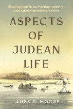 Aspects of Judean Life – Elephantine in Its Persian Imperial and Administrative Context