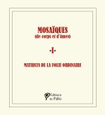 MOSAÏQUES (de corps et d’âmes) - 1 -