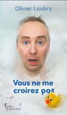 VOUS NE ME CROIREZ PAS
